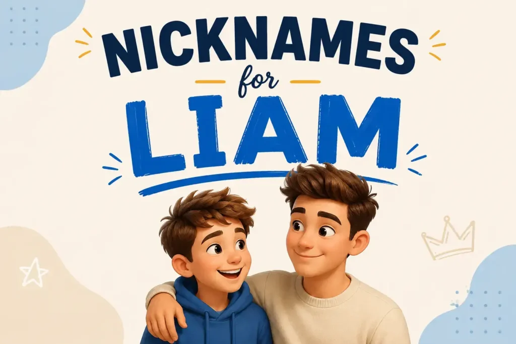 Nicknames for Liam: 360+ Cute, Funny & Cool Ideas